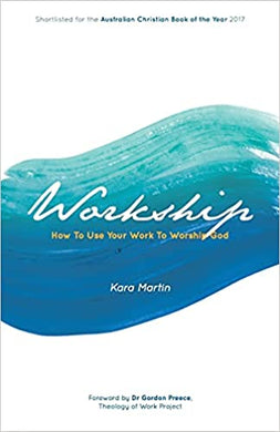 Workship: How to Use Your Work to Worship God